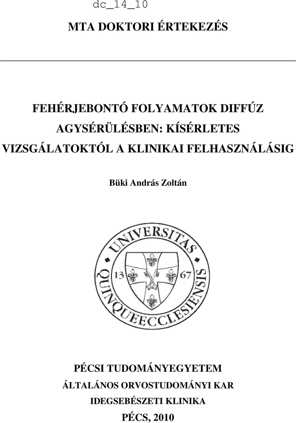FELHASZNÁLÁSIG Büki András Zoltán PÉCSI TUDOMÁNYEGYETEM
