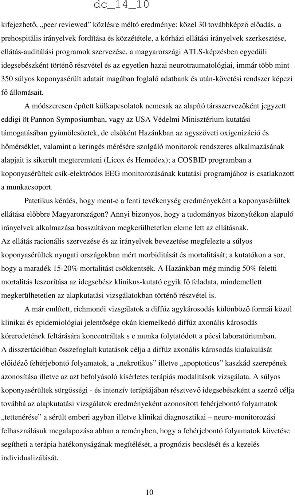 foglaló adatbank és után-követési rendszer képezi fı állomásait.