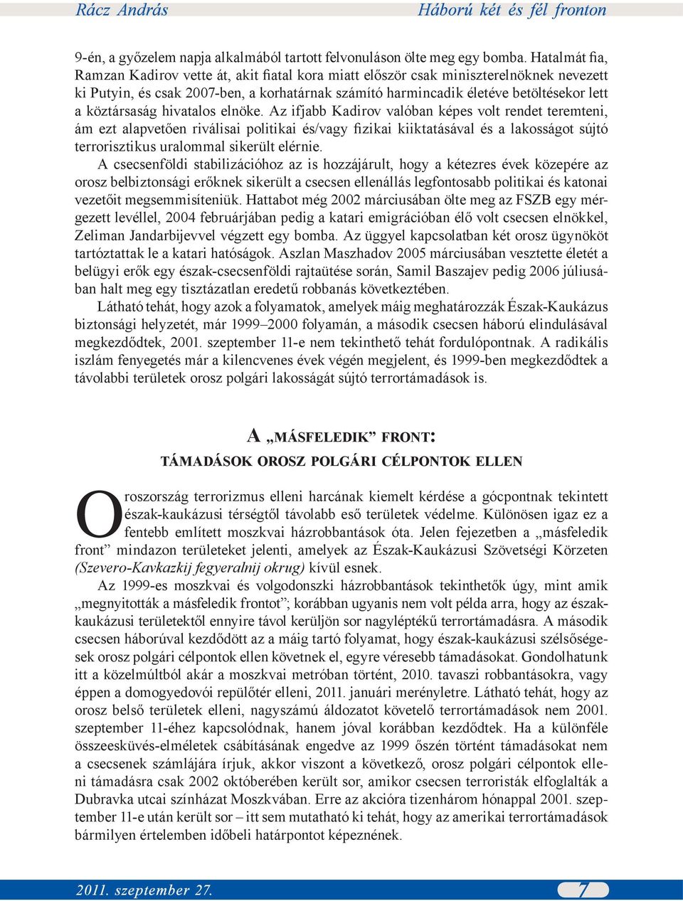 köztársaság hivatalos elnöke.