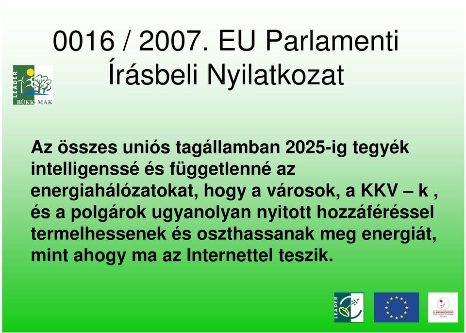 tegyék intelligenssé és függetlenné az energiahálózatokat, hogy a