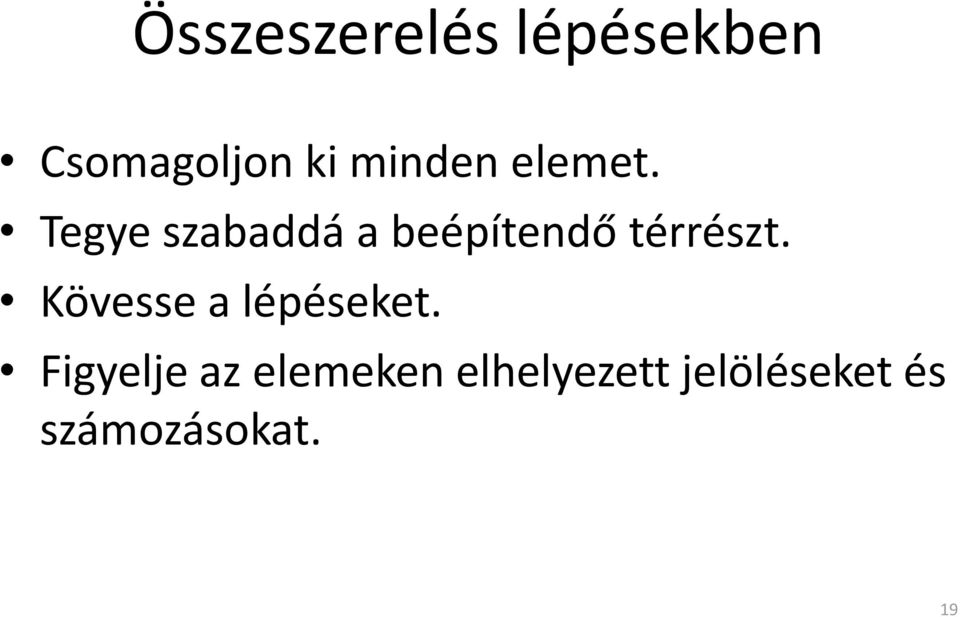 Tegye szabaddá a beépítendő térrészt.