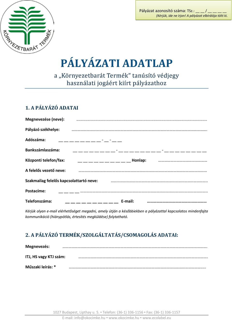 . Telefonszáma: E-mail: Kérjük olyan e-mail elérhetőséget megadni, amely útján a későbbiekben a pályázattal kapcsolatos mindenfajta kommunikáció (hiánypótlás, értesítés megküldése) folytatható. 2.