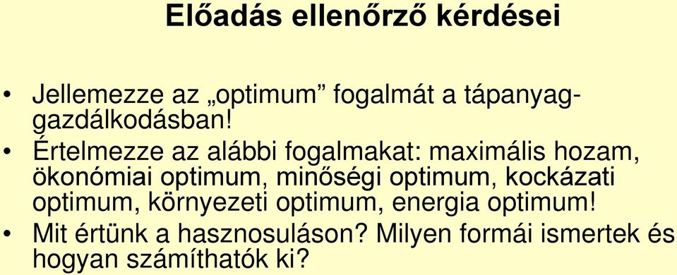 Értelmezze az alábbi fogalmakat: maximális hozam, ökonómiai optimum,