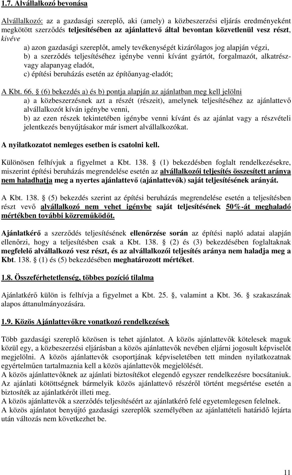 c) építési beruházás esetén az építőanyag-eladót; A Kbt. 66.