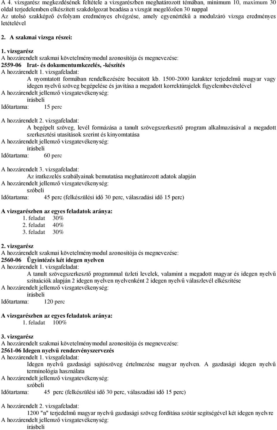 vizsgarész A hozzárendelt szakmai követelménymodul azonosítója és megnevezése: 2559-06 Irat- és dokumentumkezelés, -készítés A hozzárendelt 1.