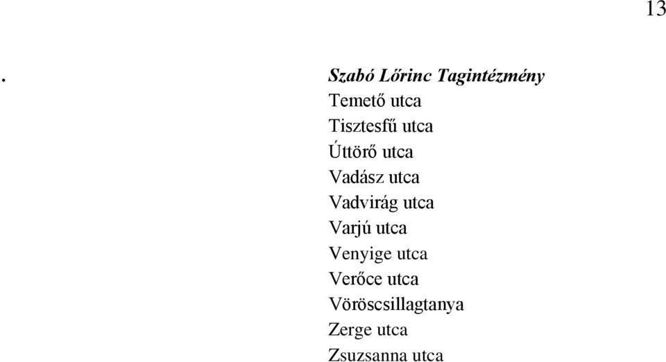 Vadvirág utca Varjú utca Venyige utca