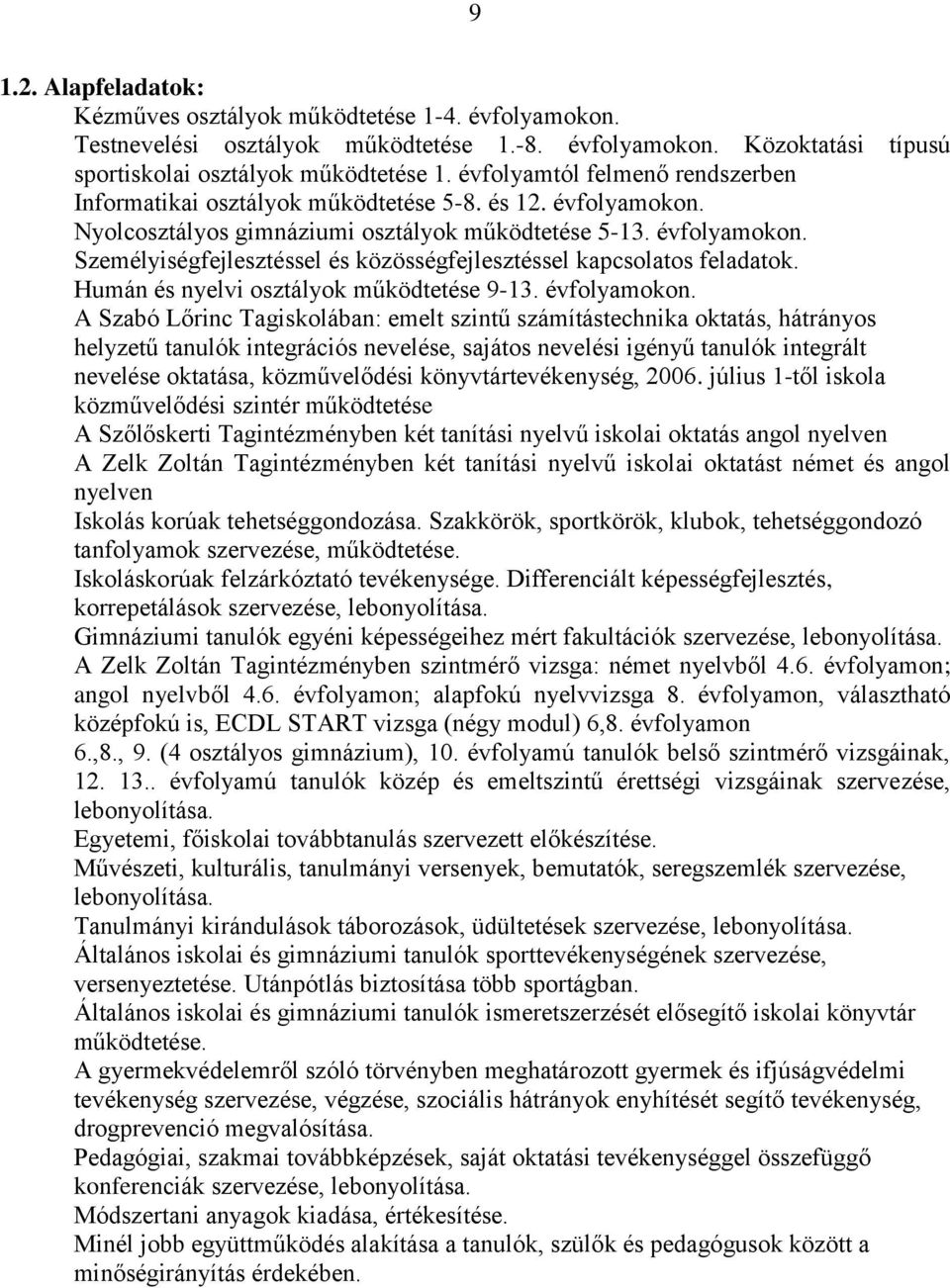 Humán és nyelvi osztályok működtetése 9-13. évfolyamokon.