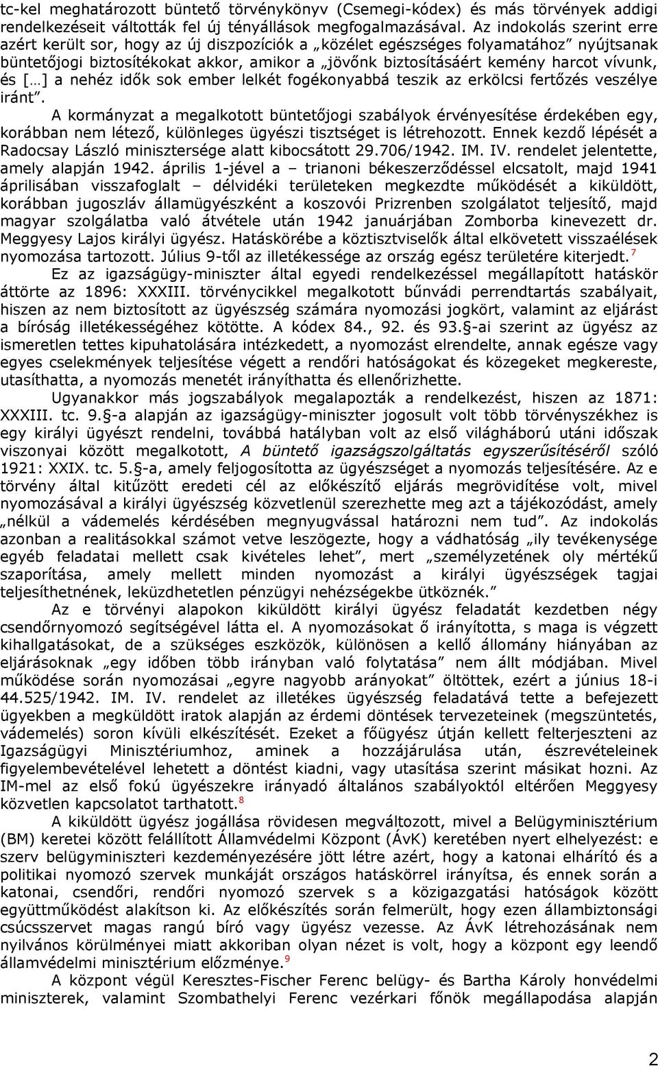 és [ ] a nehéz idők sok ember lelkét fogékonyabbá teszik az erkölcsi fertőzés veszélye iránt.