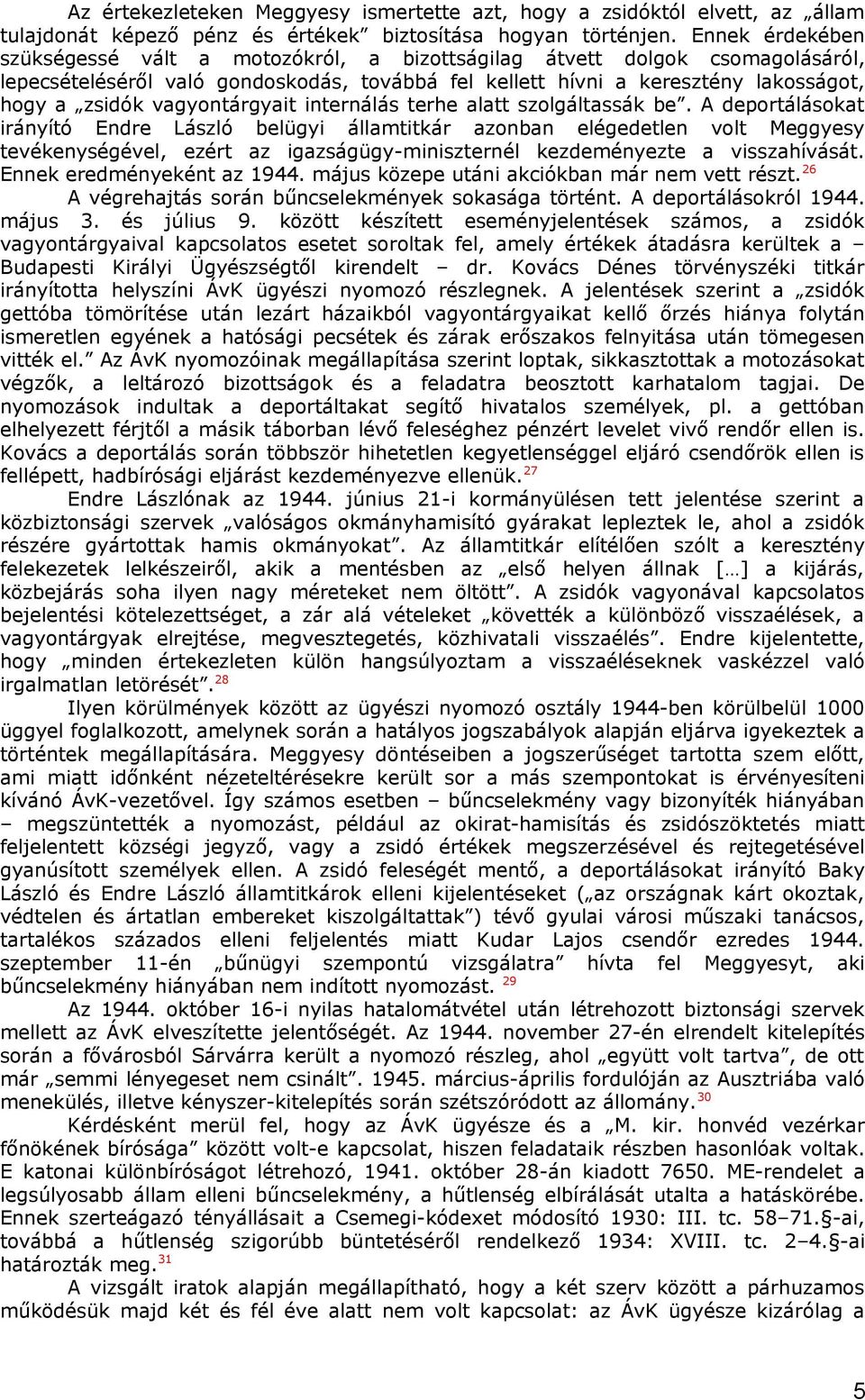 vagyontárgyait internálás terhe alatt szolgáltassák be.