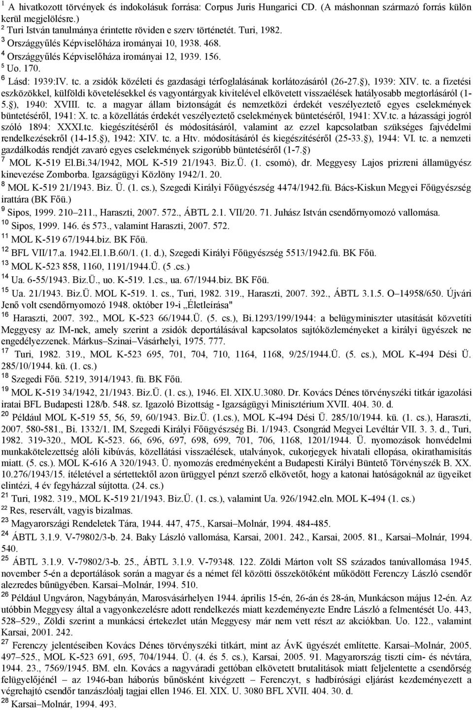 a zsidók közéleti és gazdasági térfoglalásának korlátozásáról (26-27. ), 1939: XIV. tc.