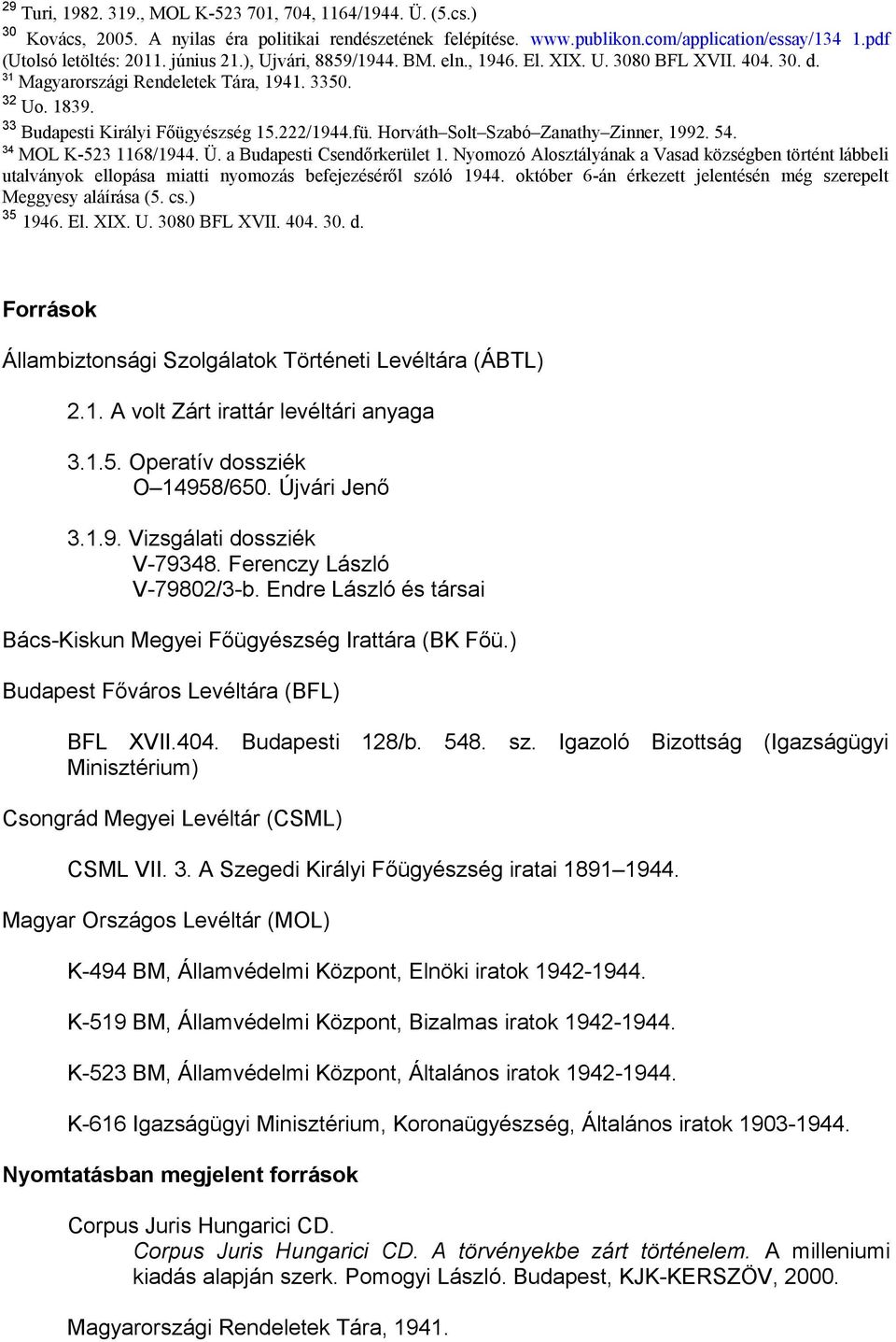 Horváth Solt Szabó Zanathy Zinner, 1992. 54. 34 MOL K-523 1168/1944. Ü. a Budapesti Csendőrkerület 1.