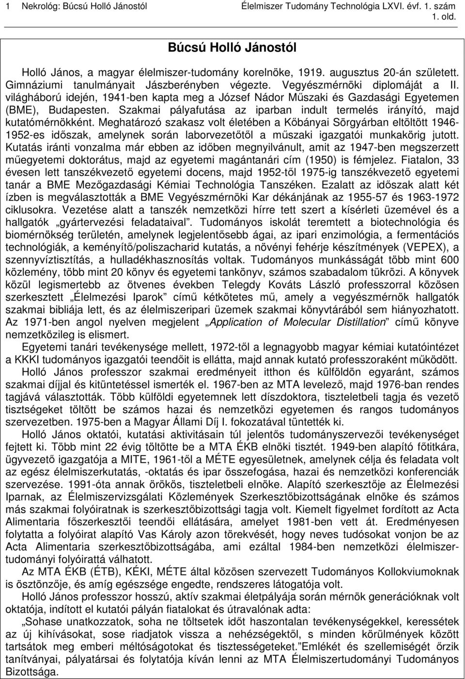 Szakmai pályafutása az iparban indult termelés irányító, majd kutatómérnökként.
