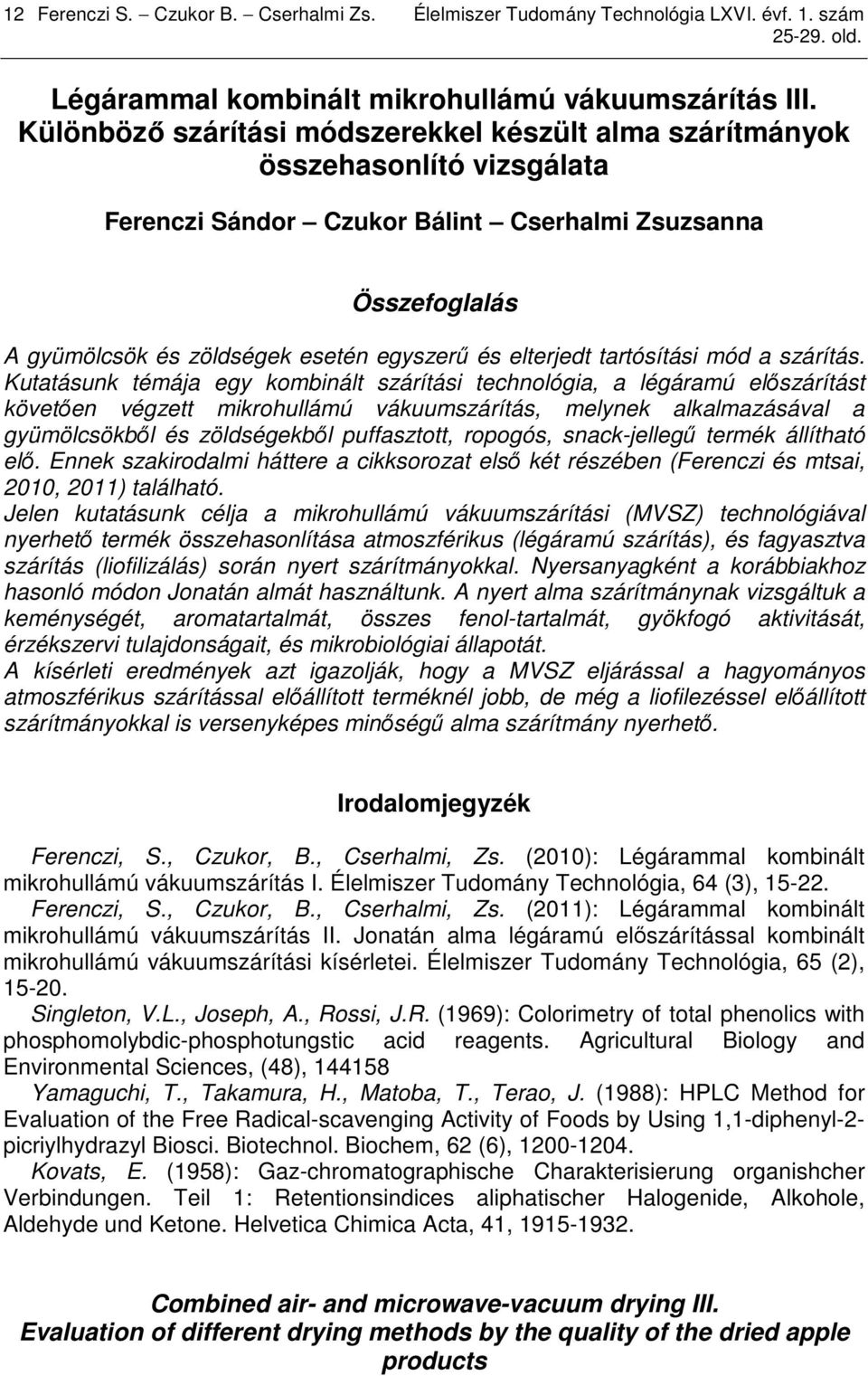 elterjedt tartósítási mód a szárítás.
