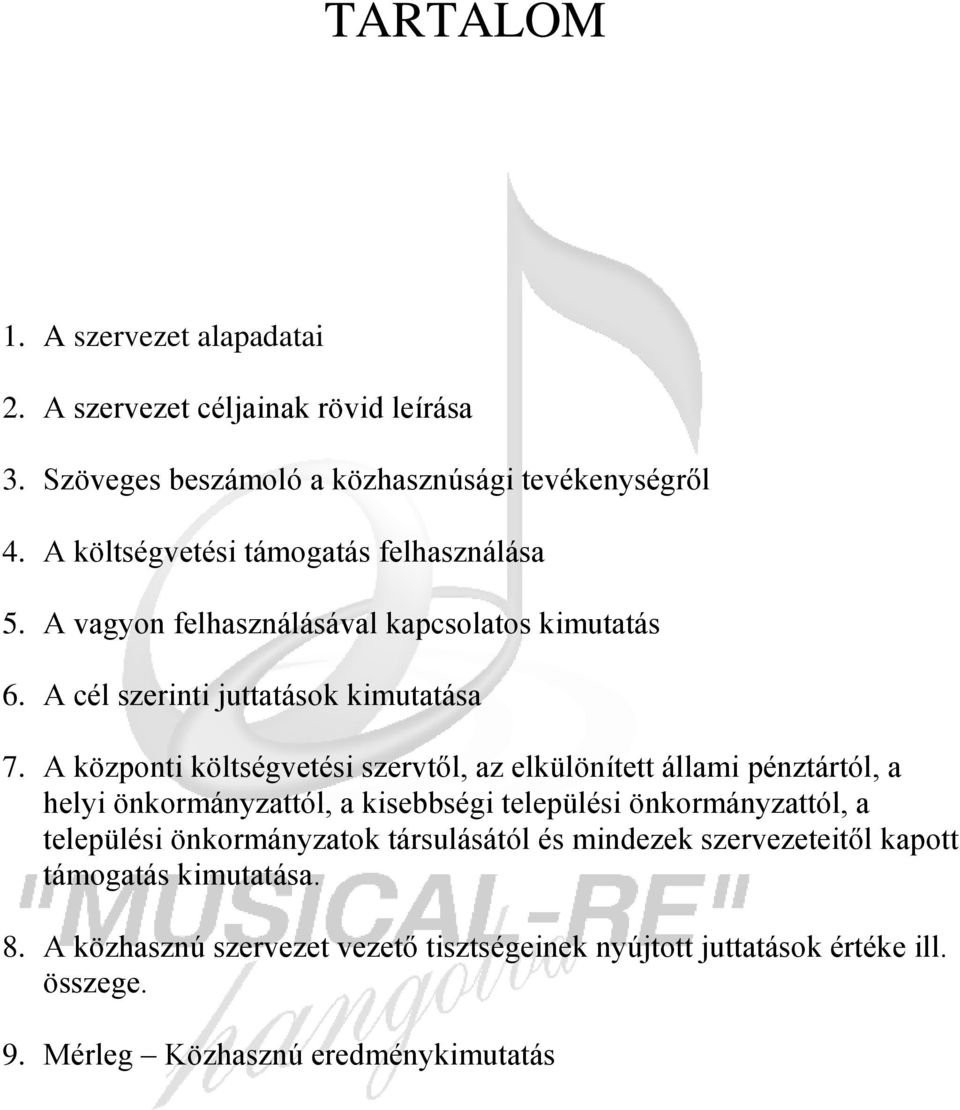 A központi költségvetési szervtől, az elkülönített állami pénztártól, a helyi önkormányzattól, a kisebbségi települési önkormányzattól, a települési