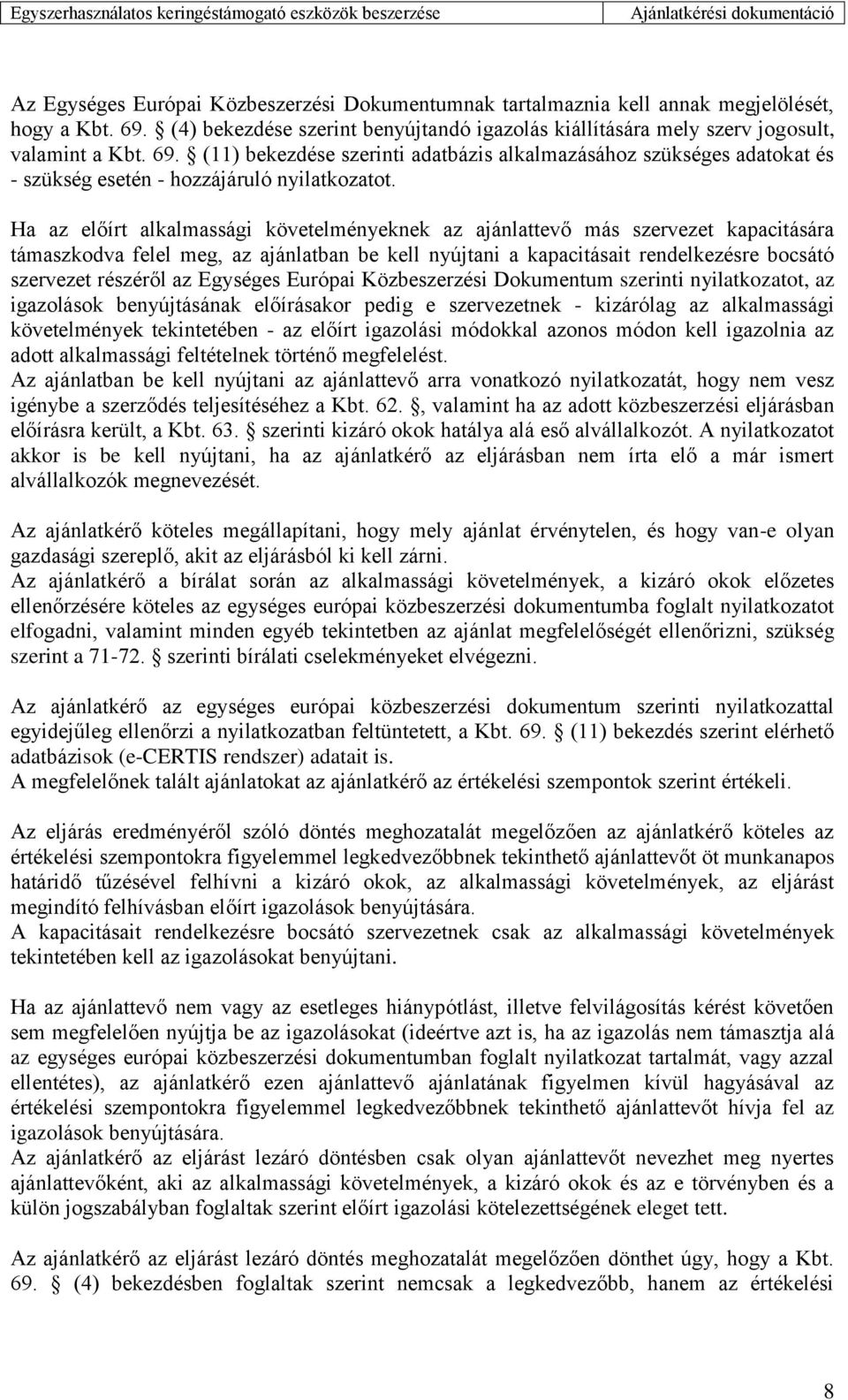 (11) bekezdése szerinti adatbázis alkalmazásához szükséges adatokat és - szükség esetén - hozzájáruló nyilatkozatot.