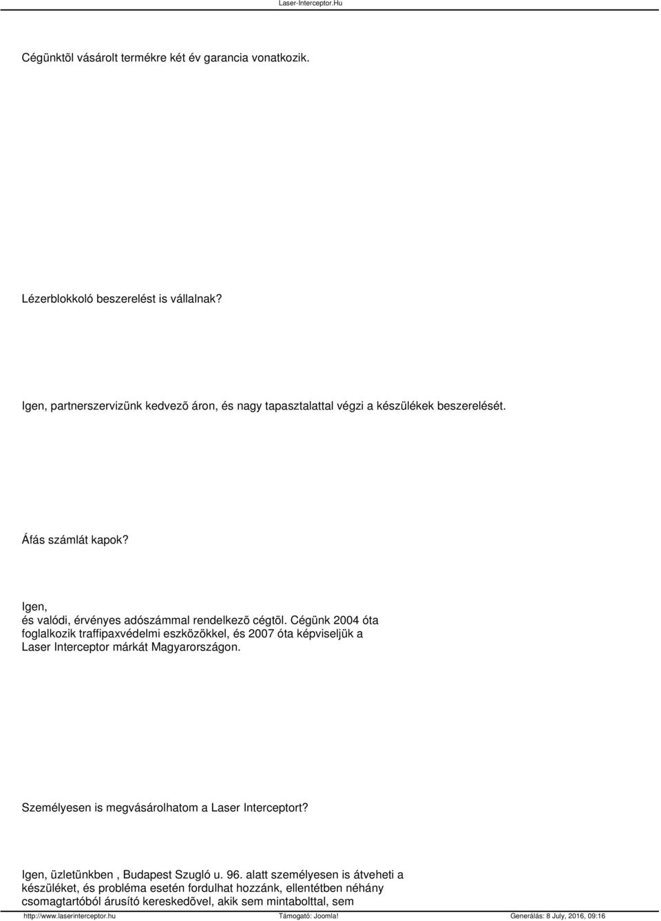 Igen, és valódi, érvényes adószámmal rendelkezõ cégtõl.