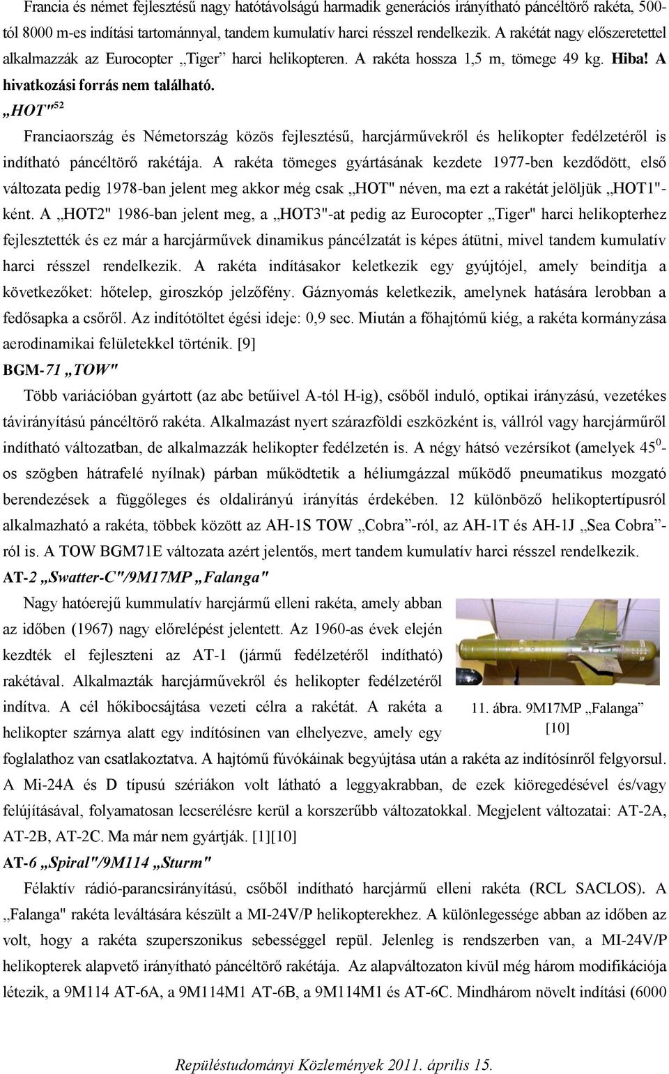 HOT" 52 Franciaország és Németország közös fejlesztésű, harcjárművekről és helikopter fedélzetéről is indítható páncéltörő rakétája.