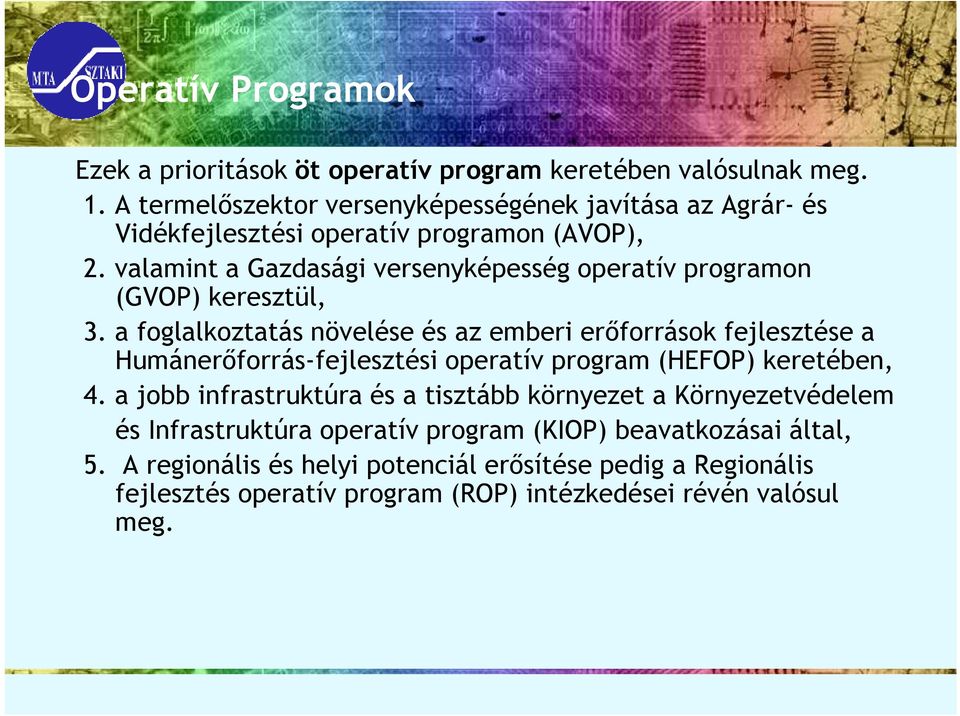 valamint a Gazdasági versenyképesség operatív programon (GVOP) keresztül, 3.