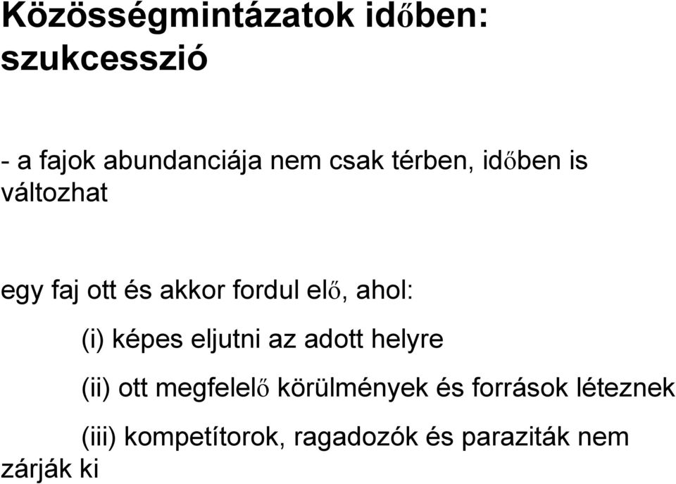 ahol: (i) képes eljutni az adott helyre (ii) ott megfelelő