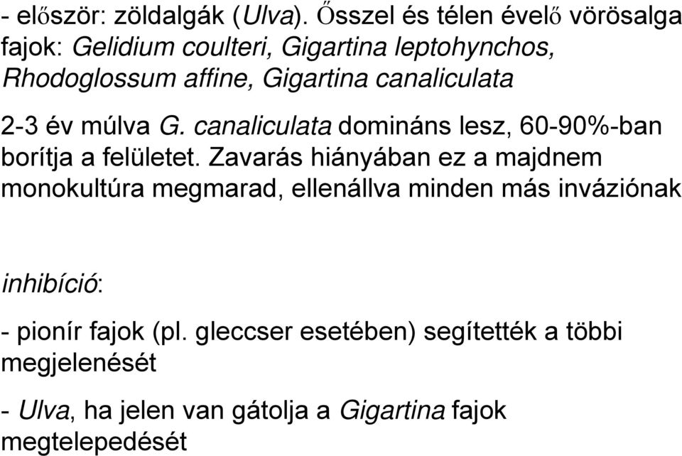 canaliculata 2-3 év múlva G. canaliculata domináns lesz, 60-90%-ban borítja a felületet.