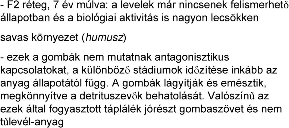 stádiumok időzítése inkább az anyag állapotától függ.