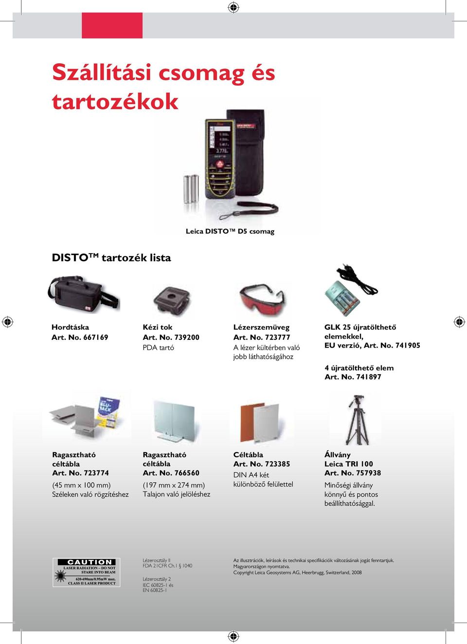 No. 723385 DIN A4 két különböző felülettel Állvány Leica TRI 00 Art. No. 757938 Minőségi állvány könnyű és pontos beállíthatósággal. Lézerosztály II FDA 2CFR Ch.