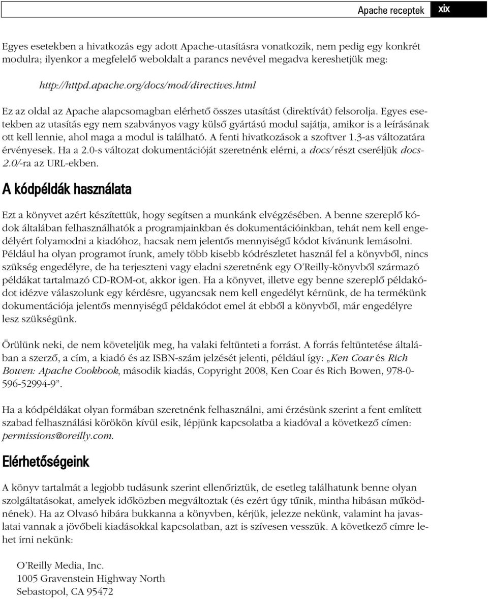 Egyes esetekben az utasítás egy nem szabványos vagy külsõ gyártású modul sajátja, amikor is a leírásának ott kell lennie, ahol maga a modul is található. A fenti hivatkozások a szoftver 1.