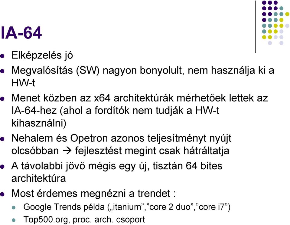 teljesítményt nyújt olcsóbban fejlesztést megint csak hátráltatja A távolabbi jövő mégis egy új, tisztán 64 bites