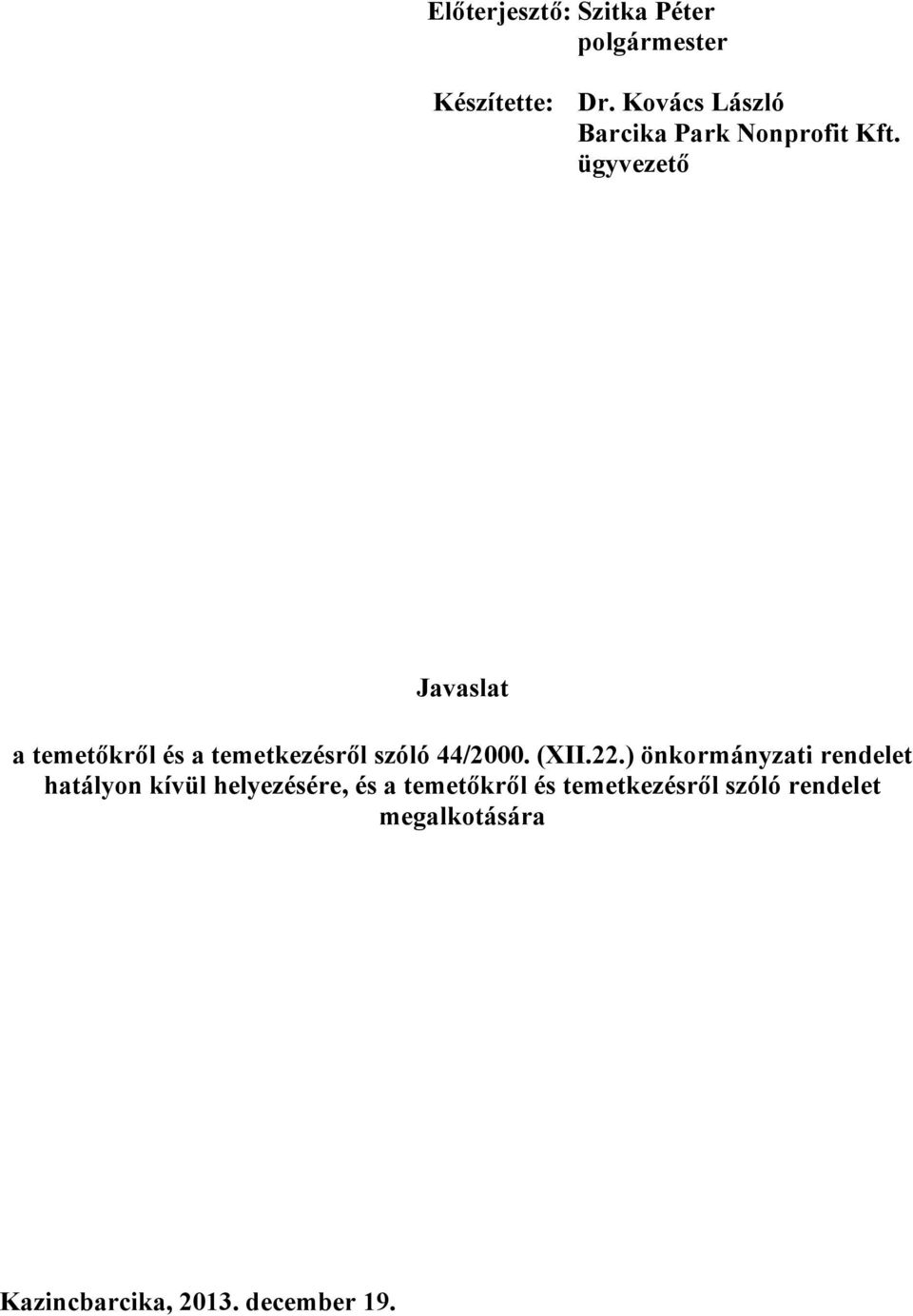 ügyvezető Javaslat a temetőkről és a temetkezésről szóló 44/2000. (XII.22.