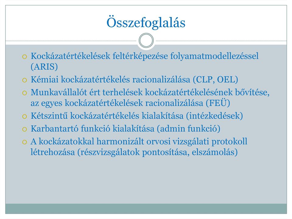 kockázatértékelések racionalizálása (FEÜ) Kétszintű kockázatértékelés kialakítása (intézkedések) Karbantartó