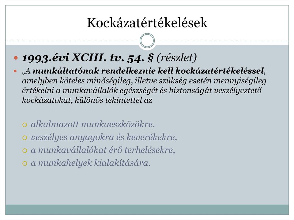 illetve szükség esetén mennyiségileg értékelni a munkavállalók egészségét és biztonságát