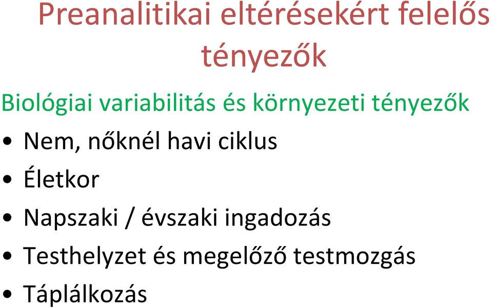 Nem, nőknél havi ciklus Életkor Napszaki /