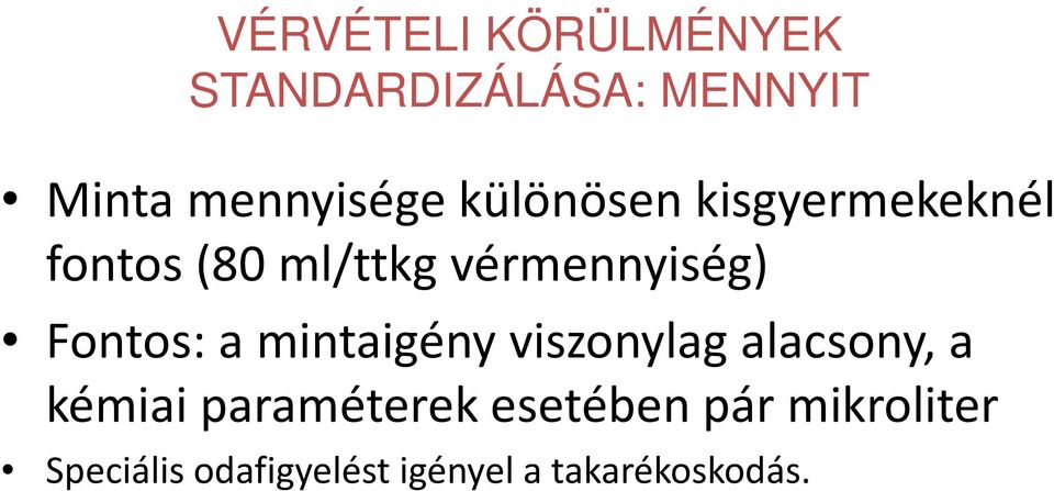 Fontos: a mintaigény viszonylag alacsony, a kémiai paraméterek