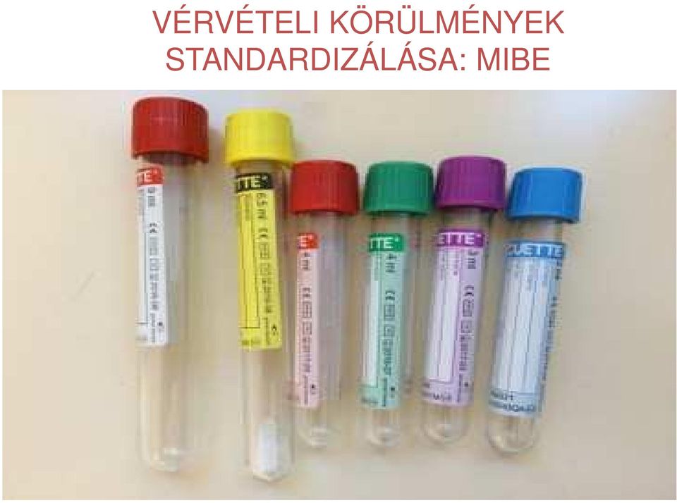 analitok mérésére alkalmas) Fluoridos (szürke kupak): vércukorszint-mérés Citrátos (kék kupak): alvadási vizsgálatok