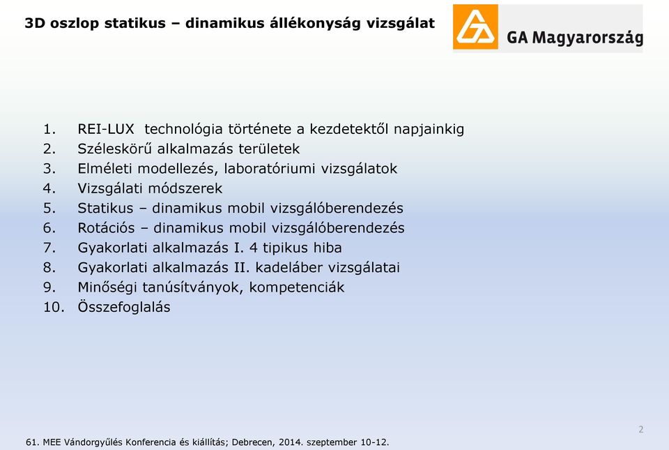 Statikus dinamikus mbil vizsgálóberendezés 6. Rtációs dinamikus mbil vizsgálóberendezés 7. Gyakrlati alkalmazás I.