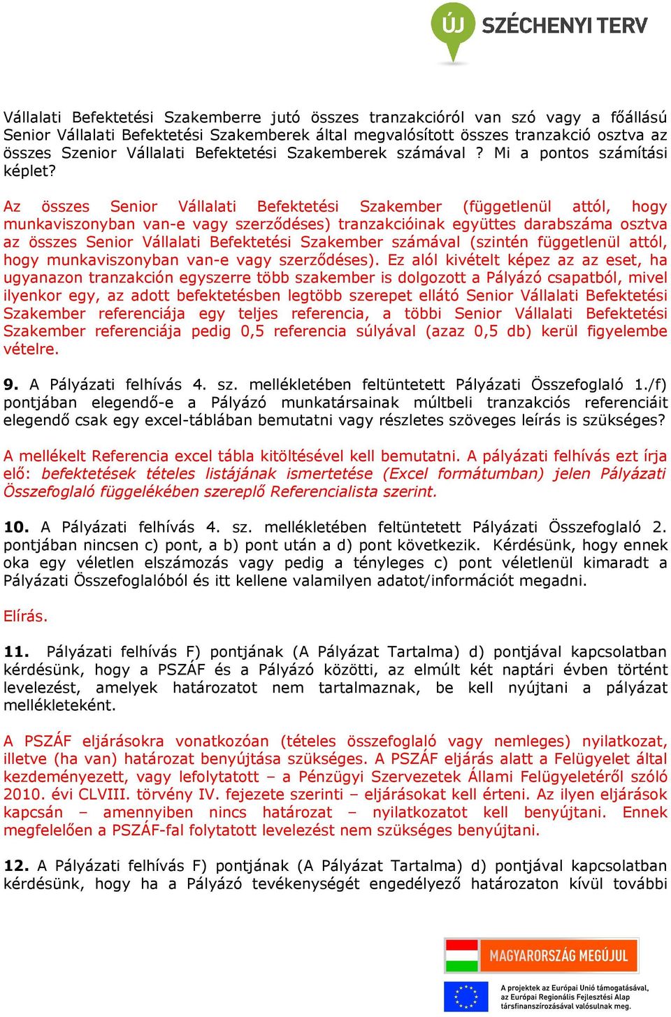 Az összes Senior Vállalati Befektetési Szakember (függetlenül attól, hogy munkaviszonyban van-e vagy szerződéses) tranzakcióinak együttes darabszáma osztva az összes Senior Vállalati Befektetési