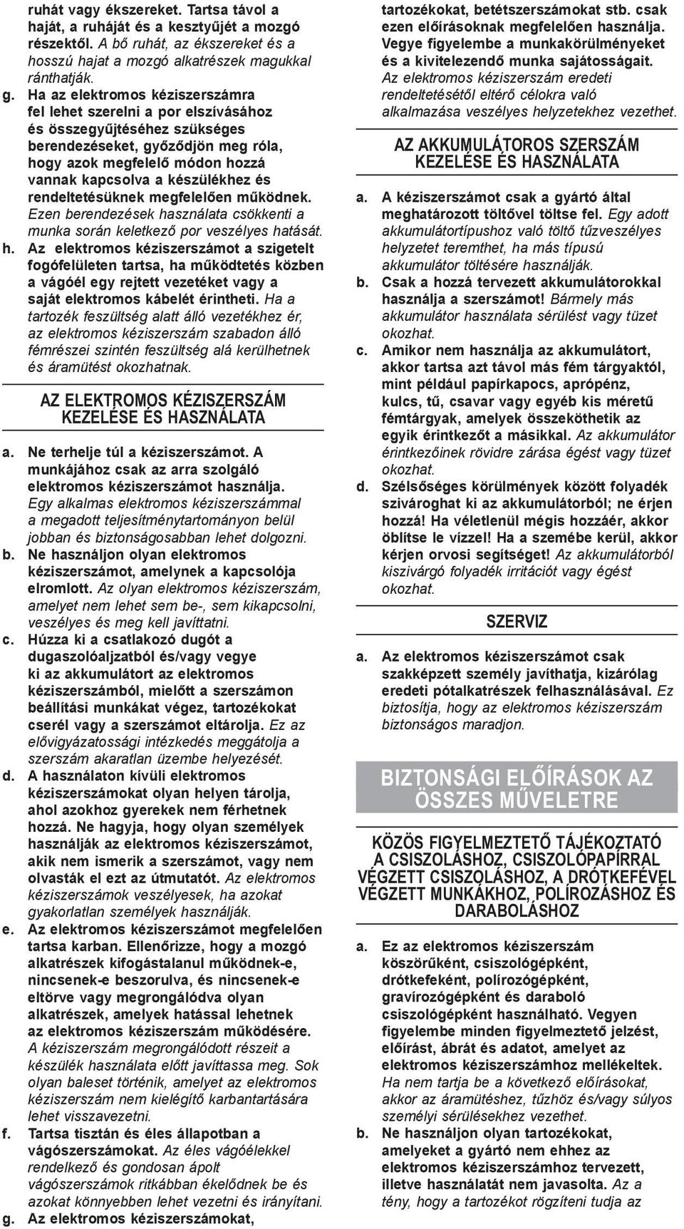 és rendeltetésüknek megfelelően működnek. Ezen berendezések ha