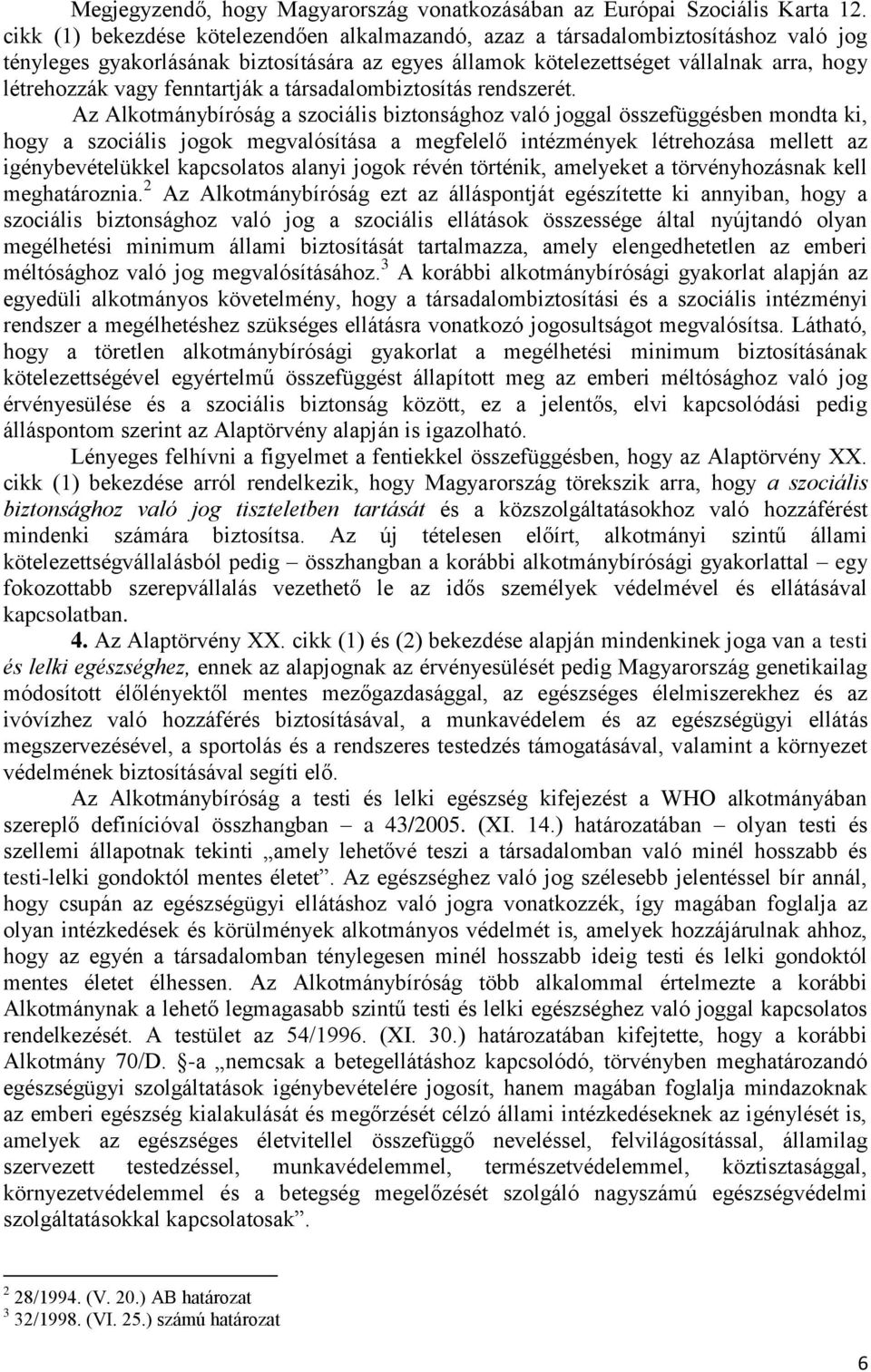 fenntartják a társadalombiztosítás rendszerét.