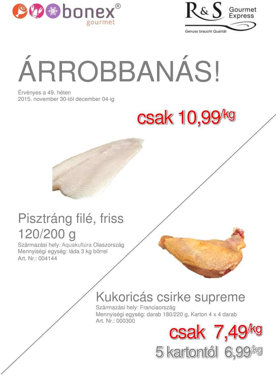 Olaszország Mennyiségi egység: láda 3 kg bőrrel Art. Nr.