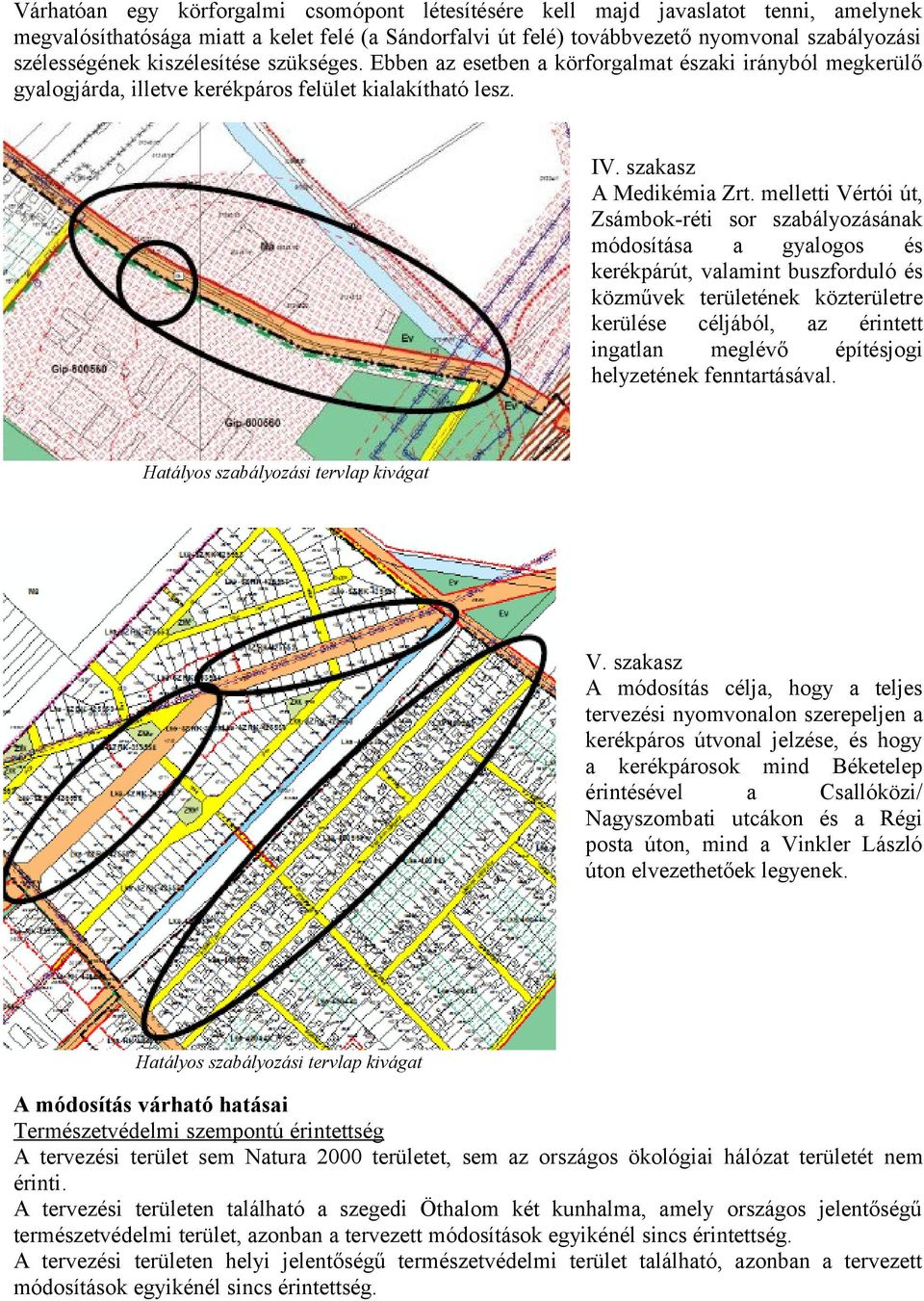 melletti Vértói út, Zsámbok-réti sor szabályozásának módosítása a gyalogos és kerékpárút, valamint buszforduló és közművek területének közterületre kerülése céljából, az érintett ingatlan meglévő