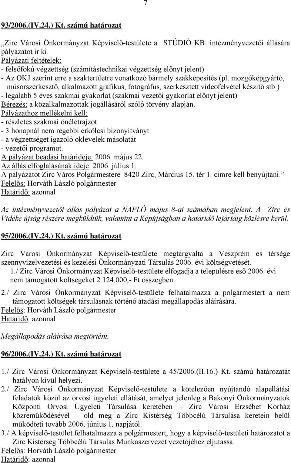 mozgóképgyártó, műsorszerkesztő, alkalmazott grafikus, fotográfus, szerkesztett videofelvétel készítő stb.