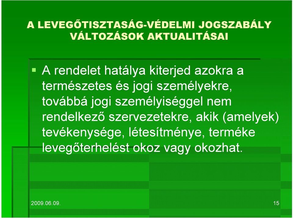 rendelkező szervezetekre, akik (amelyek) tevékenysége,