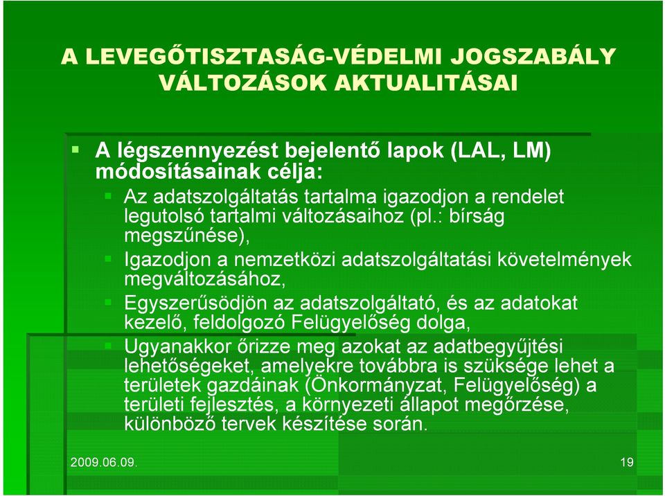 adatokat a kezelő, feldolgozó Felügyelőség dolga, Ugyanakkor őrizze meg azokat az adatbegyűjtési lehetőségeket, amelyekre továbbra is szüksége