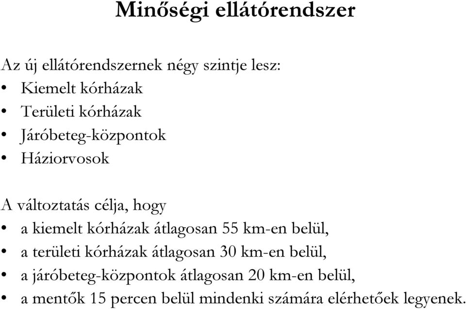 kórházak átlagosan 55 km-en belül, a területi kórházak átlagosan 30 km-en belül, a