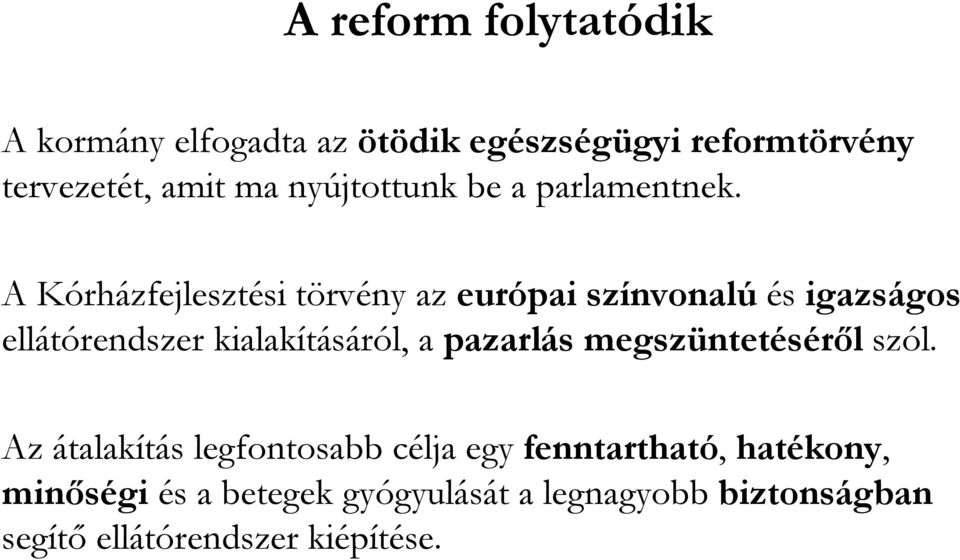 A Kórházfejlesztési törvény az európai színvonalú és igazságos ellátórendszer kialakításáról, a