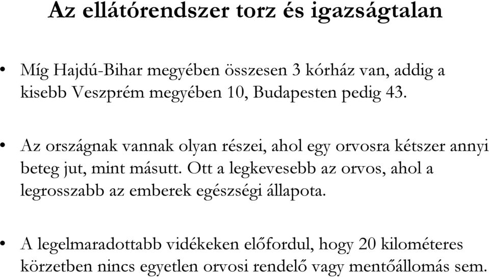 Az országnak vannak olyan részei, ahol egy orvosra kétszer annyi beteg jut, mint másutt.