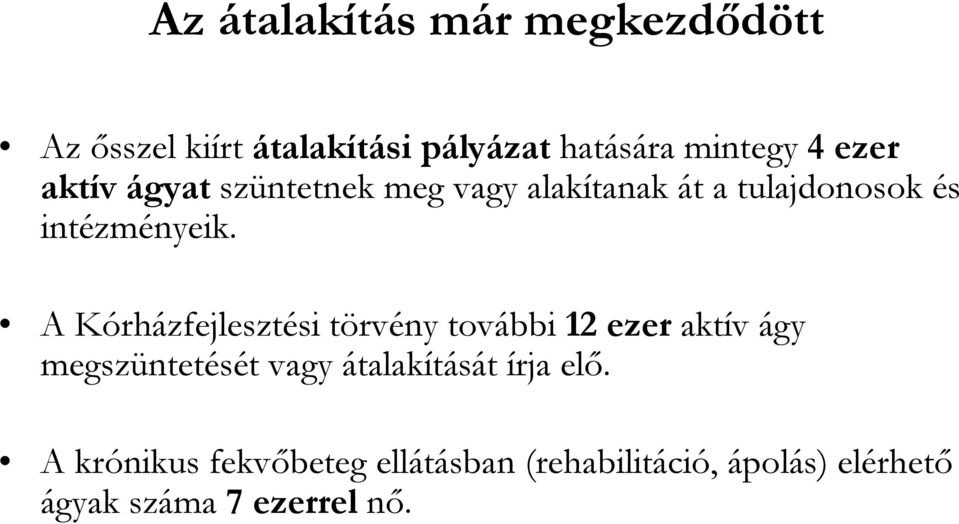 A Kórházfejlesztési törvény további 12 ezer aktív ágy megszüntetését vagy átalakítását