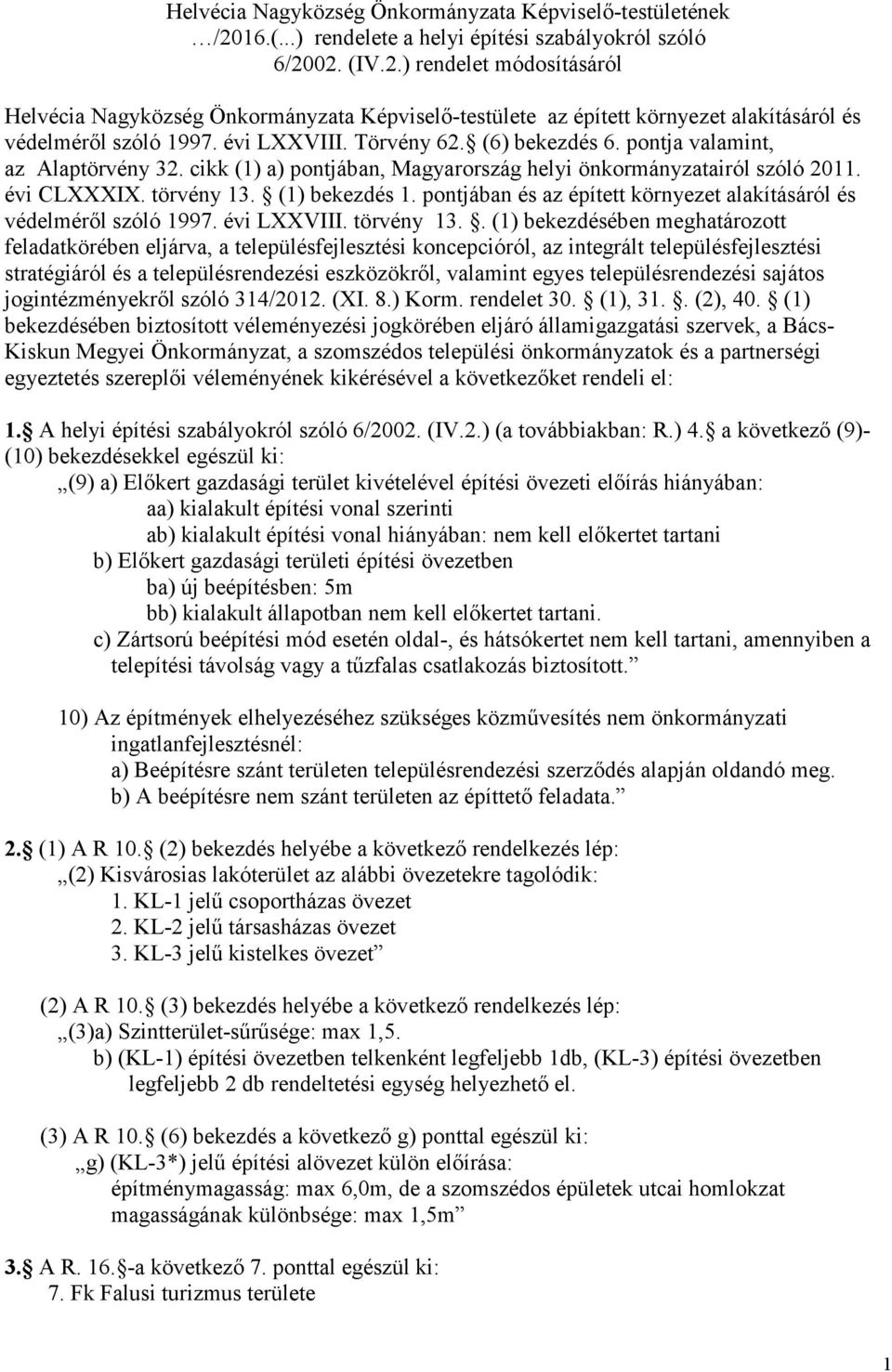 pontjában és az épített környezet alakításáról és védelméről szóló 1997. évi LXXVIII. törvény 13.