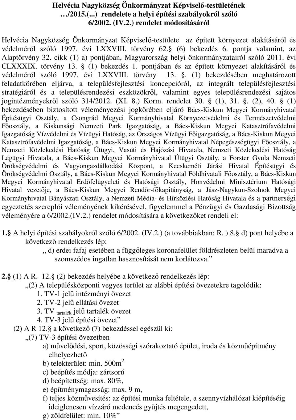 pontjában és az épített környezet alakításáról és védelméről szóló 1997. évi LXXVIII. törvény 13.