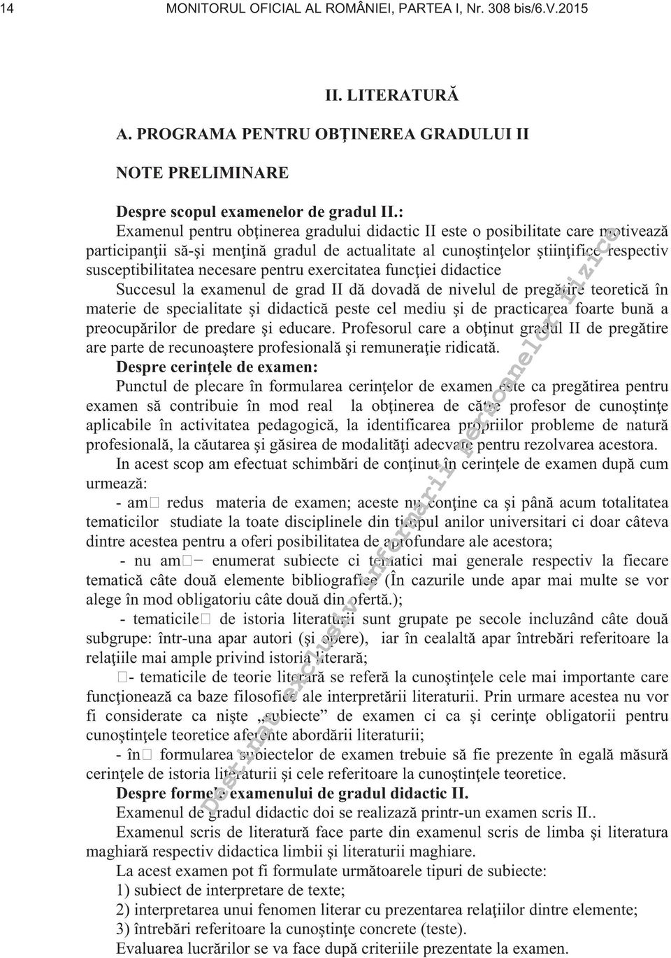 pentru exercitatea func iei didactice Succesul la examenul de grad II d dovad de nivelul de preg tire teoretic în materie de specialitate i didactic peste cel mediu i de practicarea foarte bun a